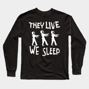 They Live We Sleep 2 Long Sleeve T-Shirt